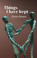 Things I Have Kept di Denise Bennett edito da Cinnamon Press