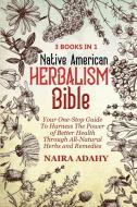 Native American Herbalism di Naira Adahi edito da Naira Adahi