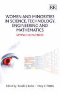 Women and Minorities in Science, Technology, Engineering and Mathematics di Ronald J. Burke, Mary C. Mattis edito da Edward Elgar Publishing