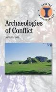 Archaeologies of Conflict di John Carman edito da BLOOMSBURY 3PL