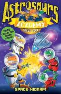 Astrosaurs Academy 8: Space Kidnap! di Steve Cole edito da Random House Children's Publishers UK