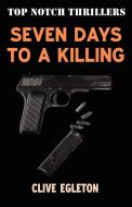 Seven Days to a Killing di Clive Egleton edito da Ostara Publishing