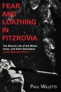 Fear and Loathing in Fitzrovia di Paul Willetts edito da Thistle Publishing