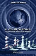 Il Club di Roma: Il think tank del Nuovo Ordine Mondiale di John Coleman edito da OMNIA VERITAS LTD
