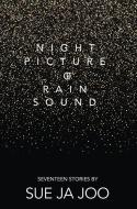 Night Picture Of Rain Sound di Sue Ja Joo edito da Page-Addie Press