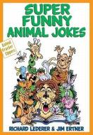 Super Funny Animal Jokes di Richard Lederer edito da Marion Street Press, Inc