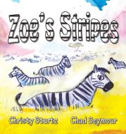 Zoe's Stripes di Christy Sturtz edito da Gypsy Publications