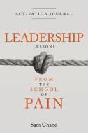 Leadership Lessons from the School of Pain - Activation Journal di Sam Chand edito da Dream Releaser Publishing