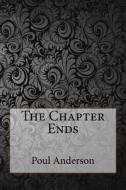 The Chapter Ends di Poul Anderson edito da Createspace Independent Publishing Platform