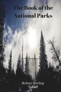 The Book of the National Parks di Robert Sterling Yard edito da Createspace Independent Publishing Platform