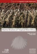 Bivalves of Tropical West Africa di Rudo von Cosel, Serge Gofas edito da FRENCH NATL MUSEUM OF NATURAL