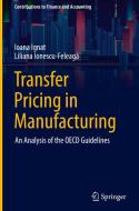 Transfer Pricing In Manufacturing di Ioana Ignat, Liliana Ionescu-Feleaga edito da Springer Nature Switzerland AG