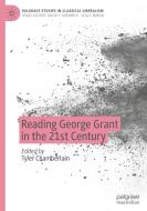 Reading George Grant in the 21st Century edito da Springer International Publishing