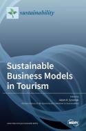 Sustainable Business Models in Tourism edito da MDPI AG