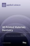3D Printed Materials Dentistry edito da MDPI AG