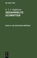 Gesammelte Schriften, Band 2, Die Serapions-Brüder di E. T. A. Hoffmann edito da De Gruyter