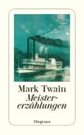 Meistererzählungen di Mark Twain edito da Diogenes Verlag AG