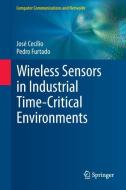 Wireless Sensors in Industrial Time-Critical Environments di José Cecílio, Pedro Furtado edito da Springer International Publishing