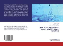 Heat Transfer and Fluid Flow of MWCNT-Water Nanofluid di Alireza Rahbari, Mohamad Shahidi, Mohammad Reza Aligoodarz edito da LAP Lambert Academic Publishing