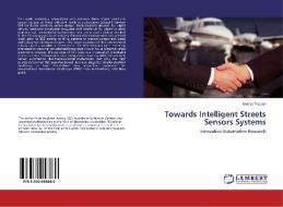 Towards Intelligent Streets Sensors Systems di Andrea Toppan edito da LAP Lambert Academic Publishing
