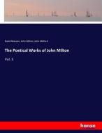 The Poetical Works of John Milton di David Masson, John Milton, John Mitford edito da hansebooks