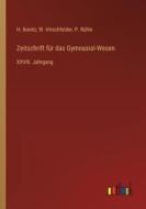 Zeitschrift für das Gymnasial-Wesen di H. Bonitz, W. Hirschfelder, P. Rühle edito da Outlook Verlag