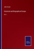 Historical and Biographical Essays di John Forster edito da Salzwasser-Verlag
