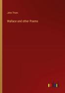 Wallace and other Poems di John Thom edito da Outlook Verlag