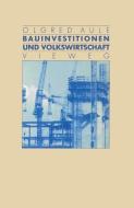 Bauinvestitionen und Volkswirtschaft di Olgred Aule edito da Vieweg+Teubner Verlag