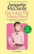 I'm Glad My Mom Died di Jennette McCurdy edito da FISCHER Taschenbuch