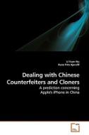 Dealing with Chinese Counterfeiters and Cloners di Li Yuan Wu edito da VDM Verlag