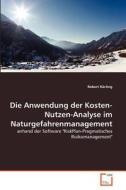 Die Anwendung der Kosten-Nutzen-Analyse im Naturgefahrenmanagement di Robert Härting edito da VDM Verlag