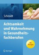Achtsamkeit und Wahrnehmung di Simone Schmidt edito da Springer-Verlag GmbH