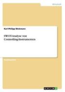 SWOT-Analyse von Controlling-Instrumenten di Karl-Philipp Böckmann edito da GRIN Publishing