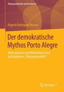 Der demokratische Mythos Porto Alegre di Rogerio Rodrigues Mororó edito da Springer Fachmedien Wiesbaden