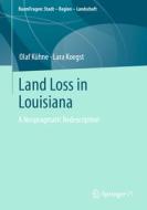 Land Loss in Louisiana di Lara Koegst, Olaf Kühne edito da Springer Fachmedien Wiesbaden