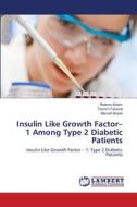 Insulin Like Growth Factor-1 Among Type 2 Diabetic Patients di Reema Aslam, Tasnim Farasat, Maroof Amjad edito da LAP Lambert Academic Publishing