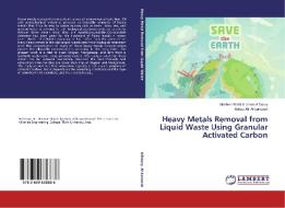 Heavy Metals Removal from Liquid Waste Using Granular Activated Carbon di Muzher Mahdi Ibrahem AlDoury, Abbas Ali Al-kanoosh edito da LAP Lambert Academic Publishing