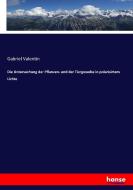 Die Untersuchung der Pflanzen- und der Tiergewebe in polarisirtem Lichte di Gabriel Valentin edito da hansebooks