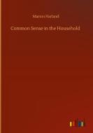 Common Sense in the Household di Marion Harland edito da Outlook Verlag