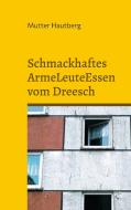 Schmackhaftes ArmeLeuteEssen vom Dreesch di Mutter Hautberg edito da Books on Demand