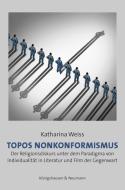 Topos Nonkonformismus di Katharina Weiss edito da Königshausen & Neumann