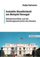 Instabile Staatlichkeit am Beispiel Senegal di Katja Salomon edito da Tectum Verlag