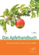 Das Apfelhandbuch: Wissenswertes rund um den Apfel di L. März edito da Diplomica Verlag