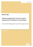 Finanzierungsformen für den Vertrieb regenerativer Energien in Deutschland di Marion Frings edito da Diplom.de