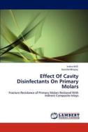 Effect Of Cavity Disinfectants On Primary Molars di Indira M. D, Nandlal Bhojraj edito da LAP Lambert Academic Publishing