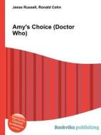 Amy\'s Choice (doctor Who) di Jesse Russell, Ronald Cohn edito da Book On Demand Ltd.