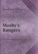 Mosby's Rangers di James Joseph Williamson edito da Book On Demand Ltd.