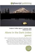 Alone in the Dark (video game) di Frederic P Miller, Agnes F Vandome, John McBrewster edito da Alphascript Publishing