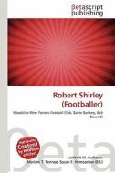 Robert Shirley (Footballer) edito da Betascript Publishing